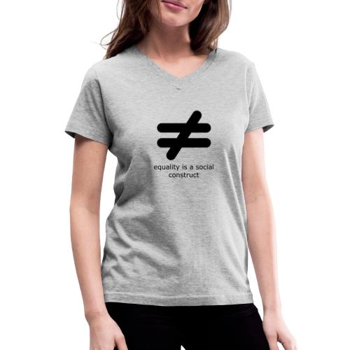 Equality is a Social Construct | Black - Women's V-Neck T-Shirt