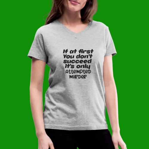 If At First You Don't Succeed - Women's V-Neck T-Shirt