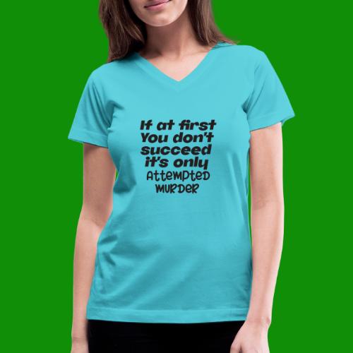 If At First You Don't Succeed - Women's V-Neck T-Shirt