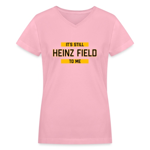 It's Still Heinz Field To Me (On Light) - Women's V-Neck T-Shirt