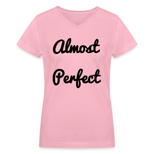 almost pefect - Women's V-Neck T-Shirt
