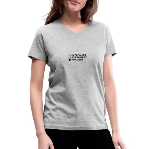 □ Introvert □ Extrovert ■ Pervert - Women's V-Neck T-Shirt