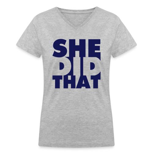 She Did That T Shirt - Women's V-Neck T-Shirt