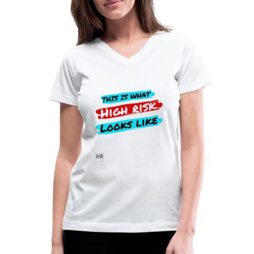 This Is What High Risk Looks Like - Women's V-Neck T-Shirt