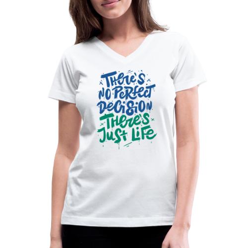 perfect life decision - Women's V-Neck T-Shirt