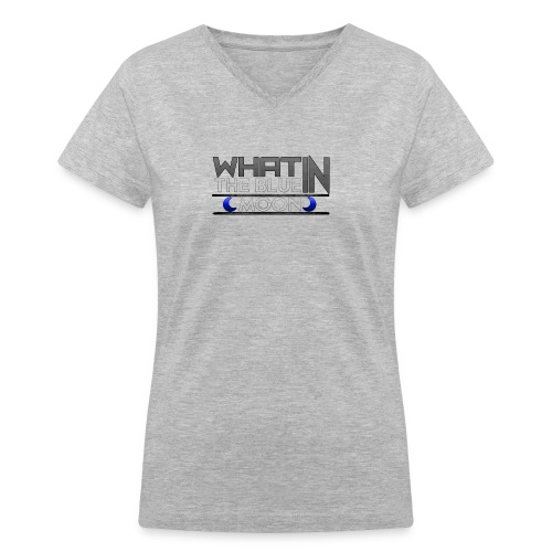 What in the BLUE MOON T-Shirt - Women's V-Neck T-Shirt