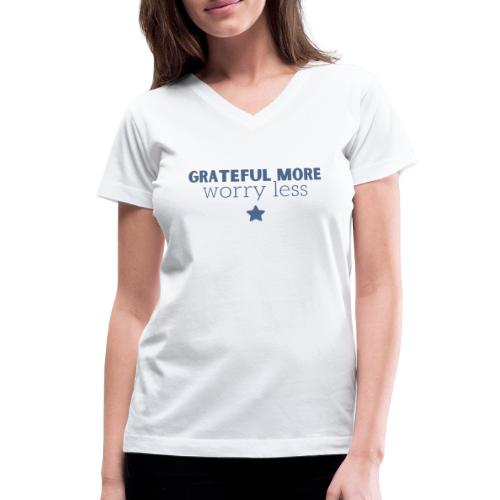 Grateful More!! Worry less... - Women's V-Neck T-Shirt