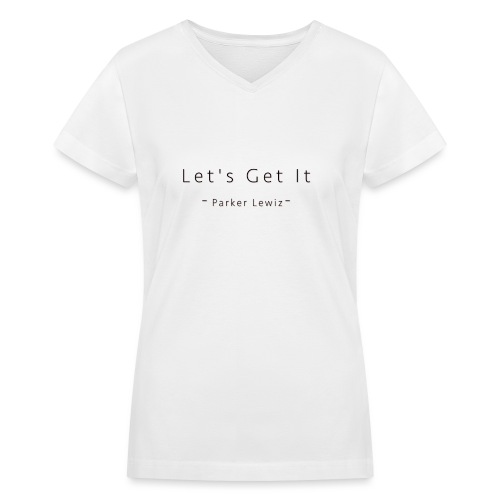 Lets Get It - Parker Lewiz - Women's V-Neck T-Shirt
