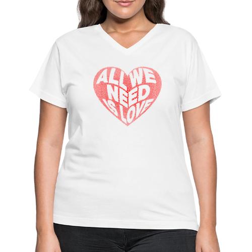 All We Need is Love in Heart - Women's V-Neck T-Shirt