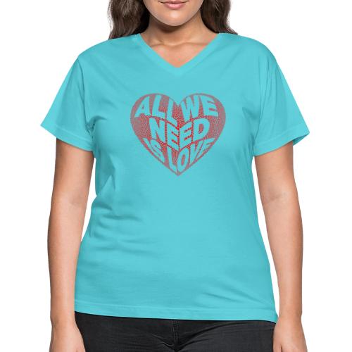 All We Need is Love in Heart - Women's V-Neck T-Shirt