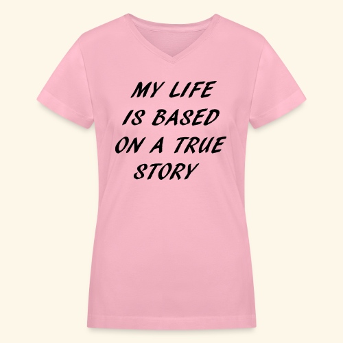 true story - Women's V-Neck T-Shirt