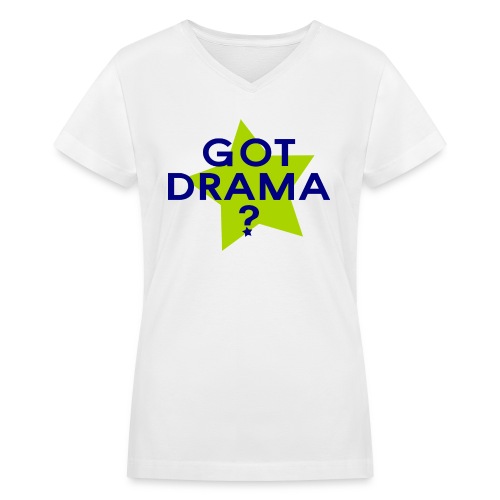 Got Drama ? - Women's V-Neck T-Shirt
