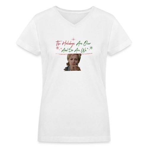 Kelly Taylor Holidays Are Over - Women's V-Neck T-Shirt