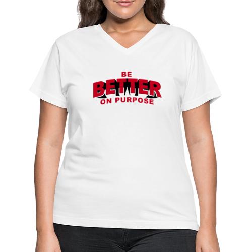 BE BETTER ON PURPOSE 301 - Women's V-Neck T-Shirt
