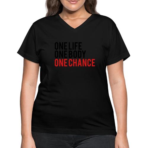 One Life One Body One Chance - Women's V-Neck T-Shirt