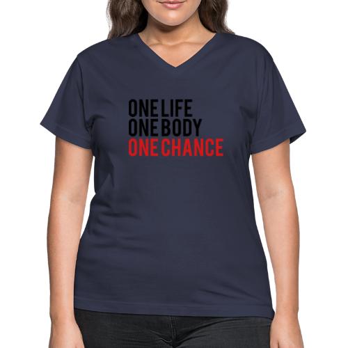 One Life One Body One Chance - Women's V-Neck T-Shirt