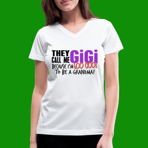 GiGi Too Cool to be a Grandma - Women's V-Neck T-Shirt