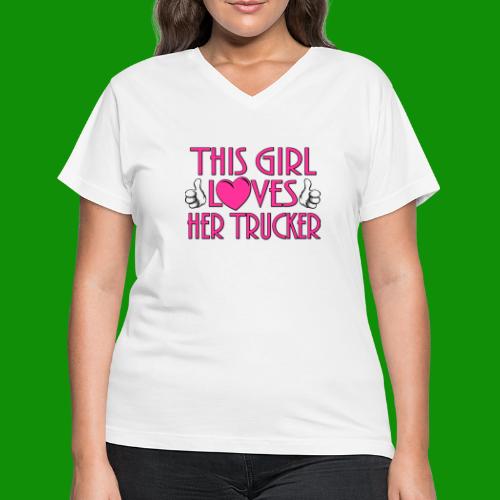 This Girl Loves Her Trucker - Women's V-Neck T-Shirt
