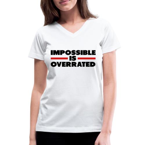 Impossible Is Overrated - Women's V-Neck T-Shirt