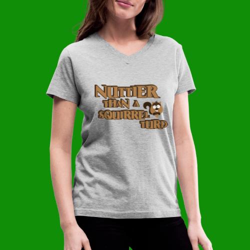 Nuttier Than A Squirrel Turd - Women's V-Neck T-Shirt