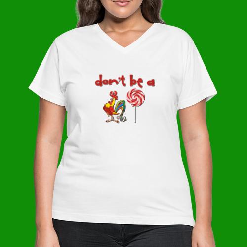 Do Be a Rooster Lollipop - Women's V-Neck T-Shirt