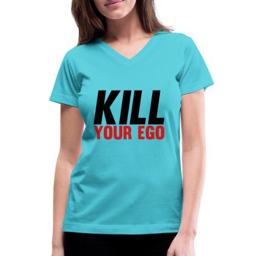 Kill Your Ego - Women's V-Neck T-Shirt