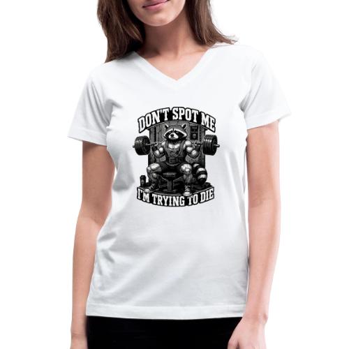 Raccoon Lifter Don’t Spot Me - Women's V-Neck T-Shirt