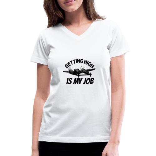Getting High Is My Job - Women's V-Neck T-Shirt