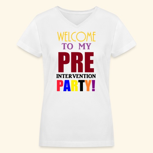 pre intervention party - Women's V-Neck T-Shirt