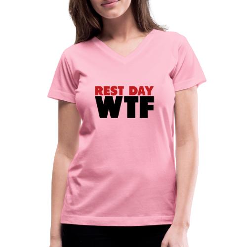 Rest Day WTF - Women's V-Neck T-Shirt