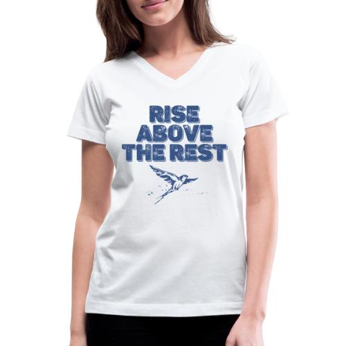 rise above the rest bird - Women's V-Neck T-Shirt