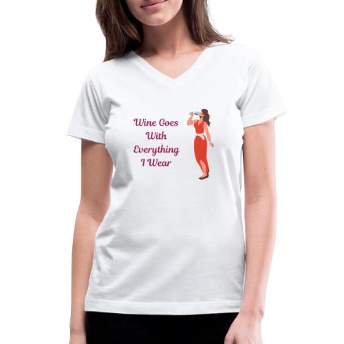 Wine Everything I Wear - Women's V-Neck T-Shirt