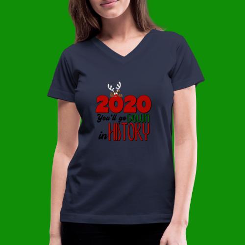 2020 You'll Go Down in History - Women's V-Neck T-Shirt