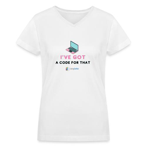 I've Got a Code for That Coding Clarified - Women's V-Neck T-Shirt