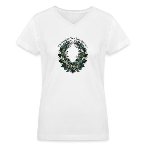 Crowned by Your Love Forever Laurel Wreath T-Shirt - Women's V-Neck T-Shirt