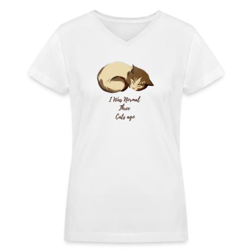 I Was Normal Three Cats Ago Funny Cat T-Shirt - Women's V-Neck T-Shirt