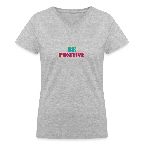 BE positive - Women's V-Neck T-Shirt