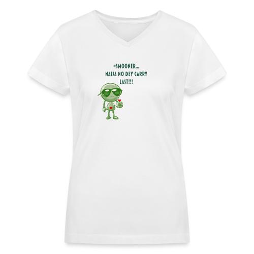 Smoon City | Naija No dey Carry Last Only - Women's V-Neck T-Shirt
