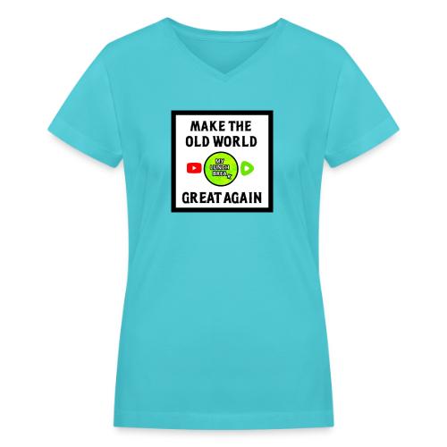 Make The Old World Great Again - Women's V-Neck T-Shirt