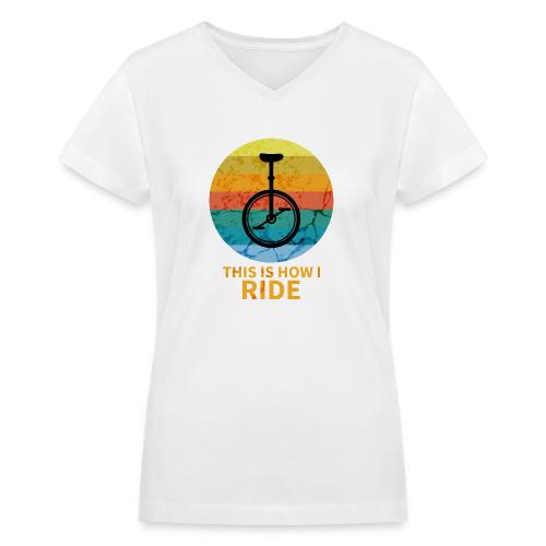 This Is How I Ride - Women's V-Neck T-Shirt