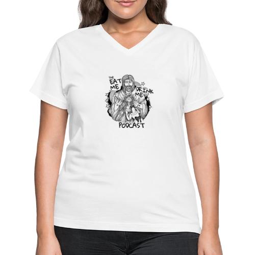 Eat Me Drink Me Podcast revamped logo - Women's V-Neck T-Shirt