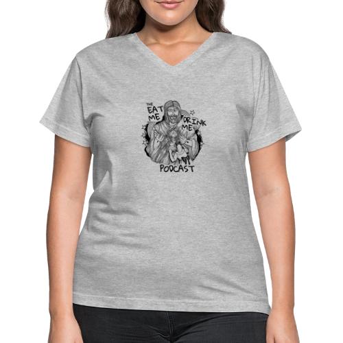 Eat Me Drink Me Podcast revamped logo - Women's V-Neck T-Shirt