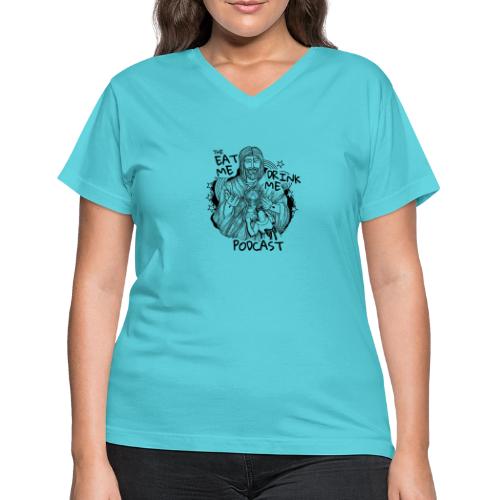 Eat Me Drink Me Podcast revamped logo - Women's V-Neck T-Shirt