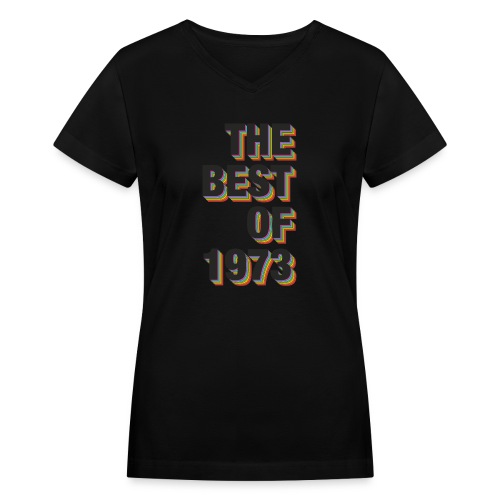 The Best Of 1973 - Women's V-Neck T-Shirt
