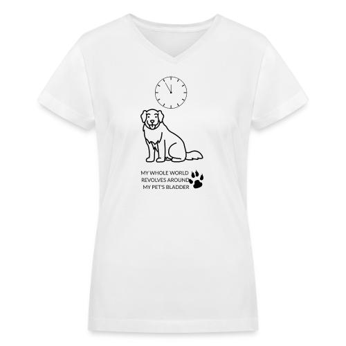 My Pet's Bladder World T-Shirt | Funny Dog/Cat Own - Women's V-Neck T-Shirt