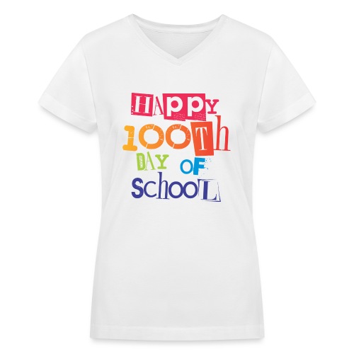 Happy 100th Day of School - Women's V-Neck T-Shirt