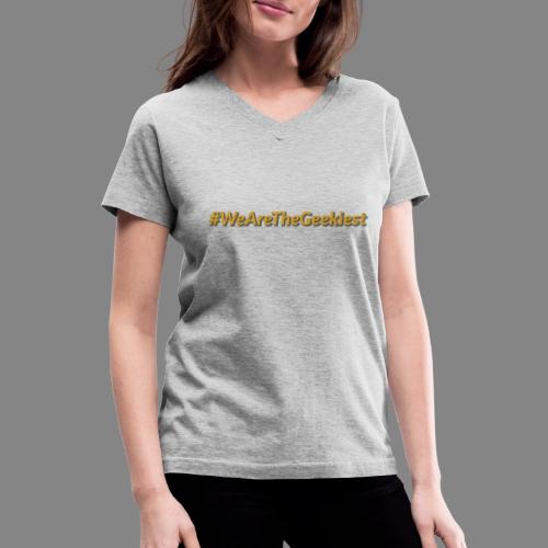 #WeAreTheGeekiest - Women's V-Neck T-Shirt