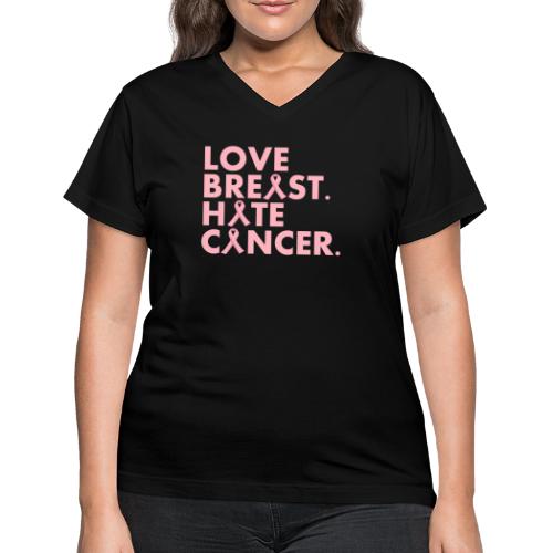 Love Breast. Hate Cancer. Breast Cancer Awareness) - Women's V-Neck T-Shirt