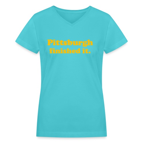 Pittsburgh Finished It - Women's V-Neck T-Shirt