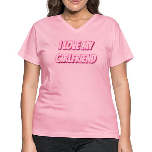 I Love My Girlfriend T-Shirt - Customizable - Women's V-Neck T-Shirt